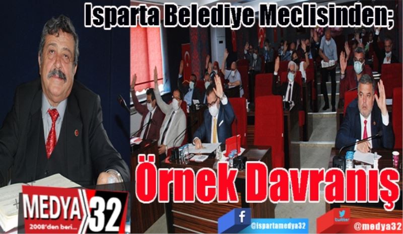 Isparta Belediye Meclisinden; 
Örnek 
Davranış
