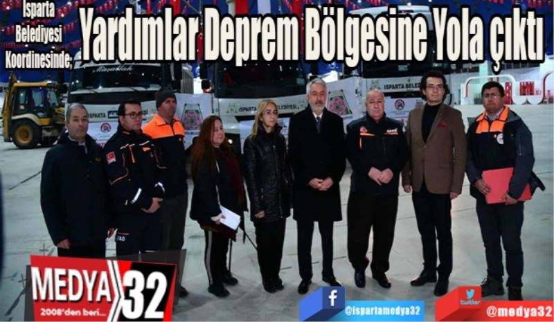  Isparta Belediyesi koordinesinde; 
Yardımlar 
Deprem 
Bölgesine 
Yola çıktı 
