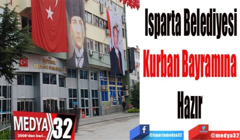 Isparta Belediyesi
Kurban Bayramına 
Hazır 
