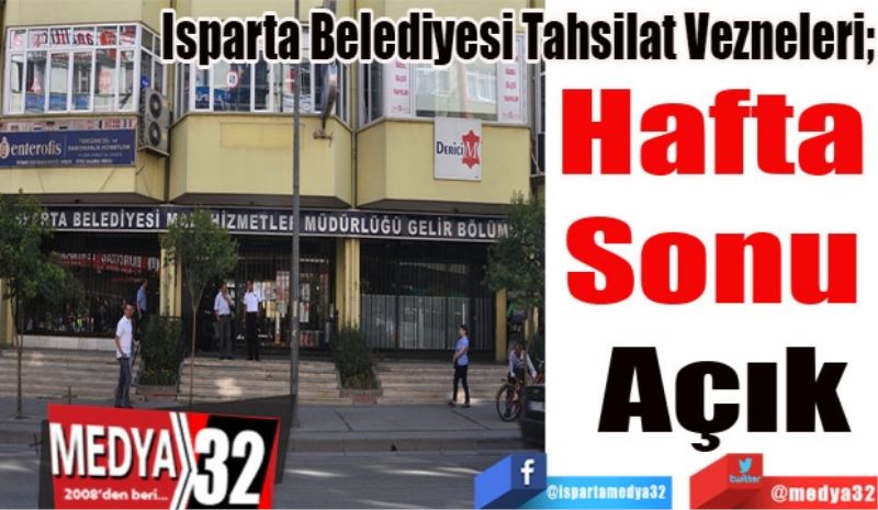 Isparta Belediyesi Tahsilat Vezneleri;
Hafta 
Sonu 
Açık
