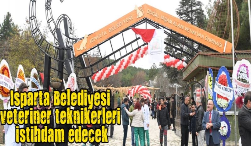 Isparta Belediyesi veteriner teknikerleri istihdam edecek