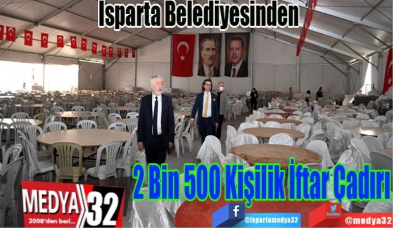 Isparta Belediyesinden 
2 Bin 500 Kişilik İftar Çadırı 
