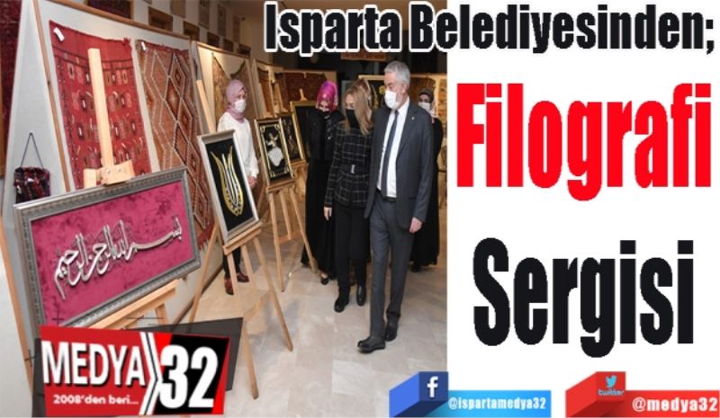 Isparta Belediyesinden; 
Filografi 
Sergisi 
