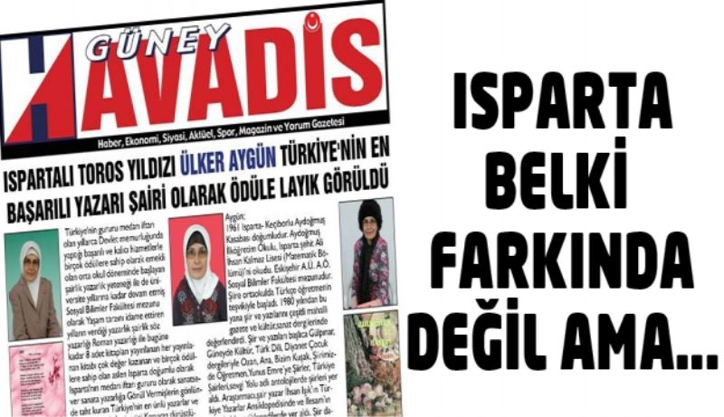 Isparta belki farkında değil ama...!