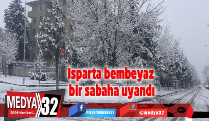 Isparta bembeyaz bir sabaha uyandı