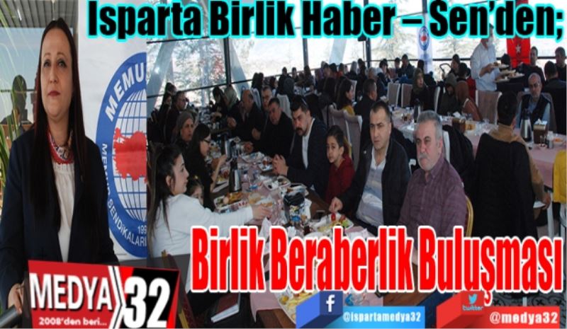 Isparta Birlik Haber – Sen’den; 
Birlik 
Beraberlik
Buluşması 
