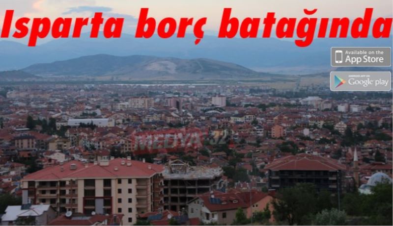 Isparta borç batağında!