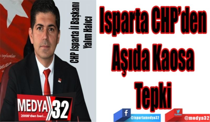 Isparta CHP’den 
Aşıda Kaosa 
Tepki 
