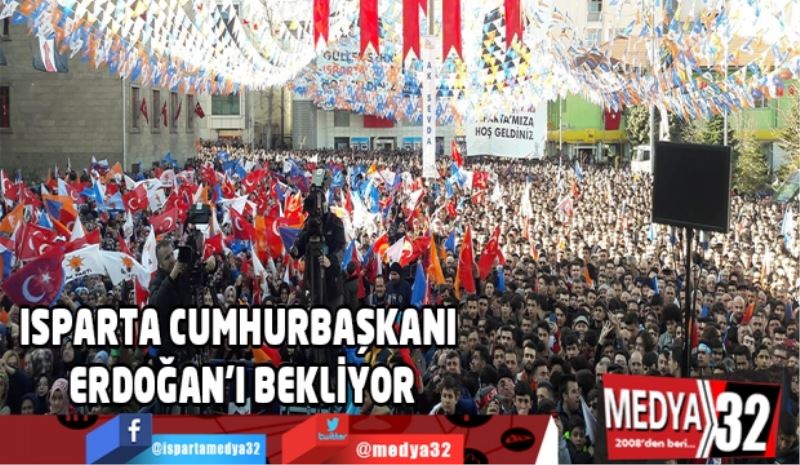 Isparta Cumhurbaşkanı Erdoğan