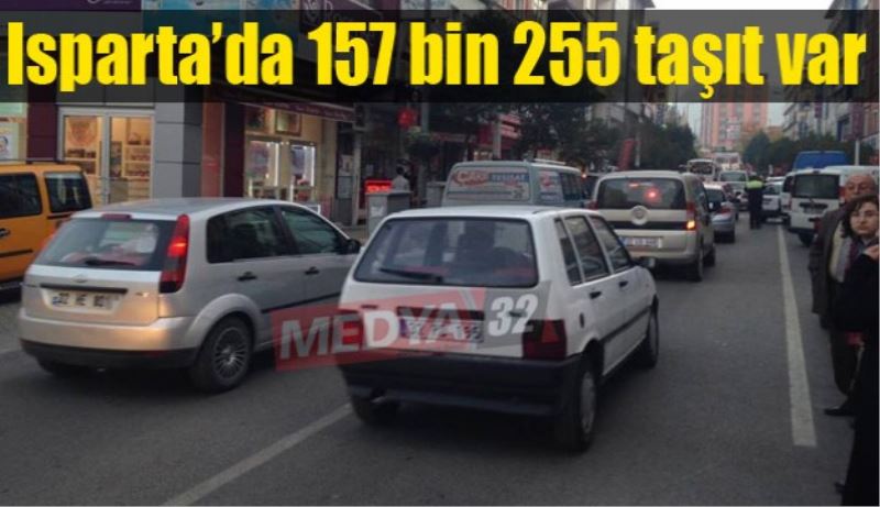 Isparta’da 157 bin 255 taşıt var 