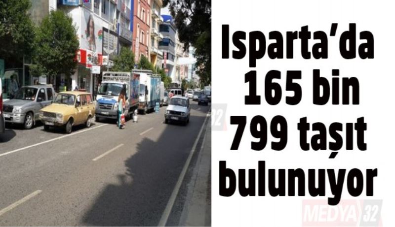 Isparta’da 165 bin 799 taşıt var