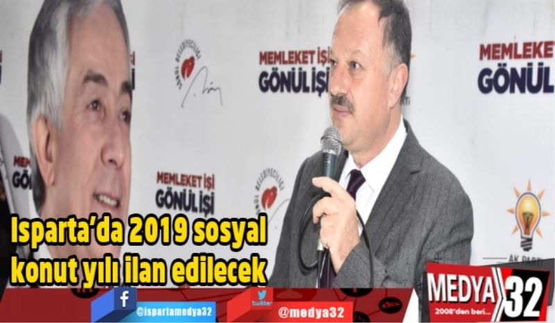 Isparta’da 2019 sosyal konut yılı ilan edilecek 