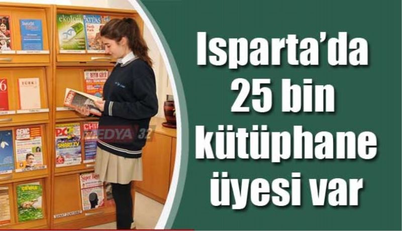 Isparta’da 25 bin kütüphane üyesi var 