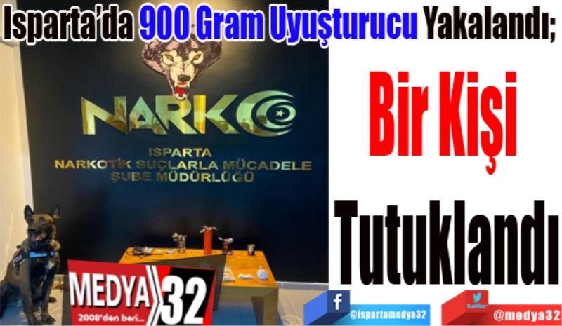 Isparta’da 900 Gram Uyuşturucu Yakalandı; 
Bir Kişi 
Tutuklandı 
