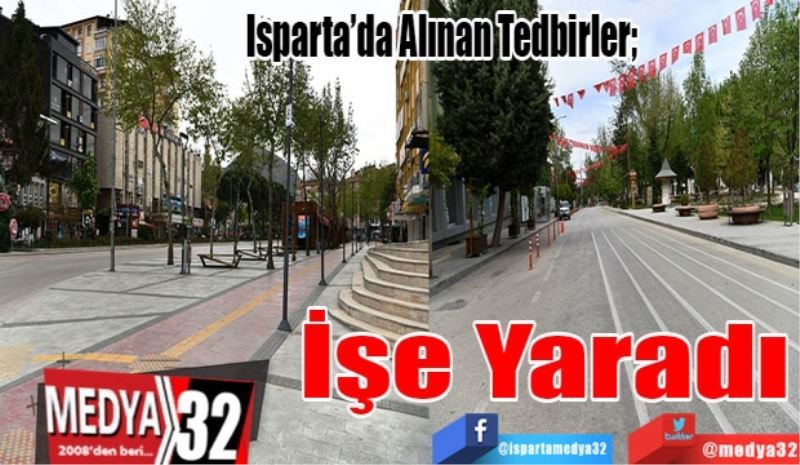 Isparta’da Alınan Tedbirler; 
İşe 
Yaradı 
