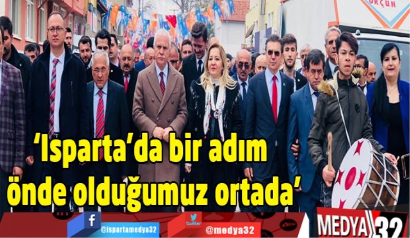 ‘Isparta’da bir adım önde olduğumuz ortada’