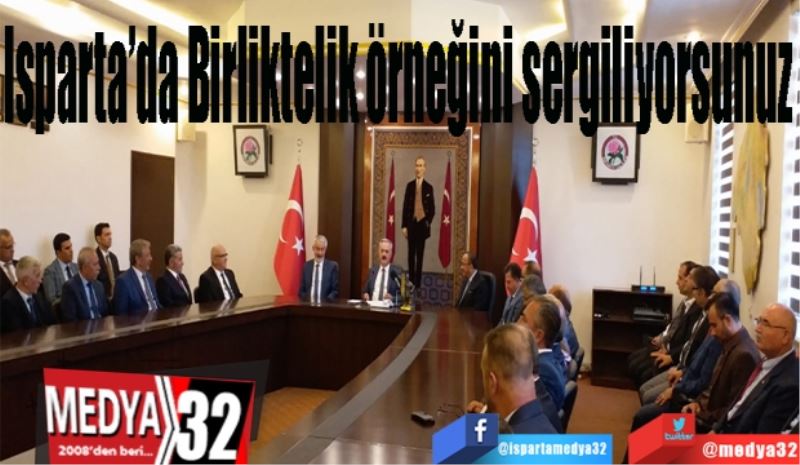 Isparta’da Birliktelik örneğini sergiliyorsunuz