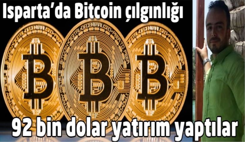 Isparta’da Bitcoin çılgınlığı! 92 bin dolar yatırım yaptılar