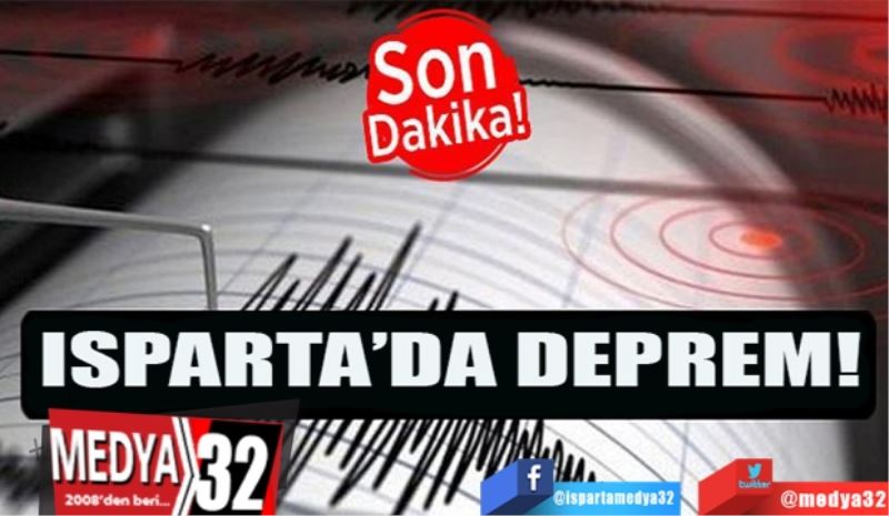 Isparta’da deprem! 
