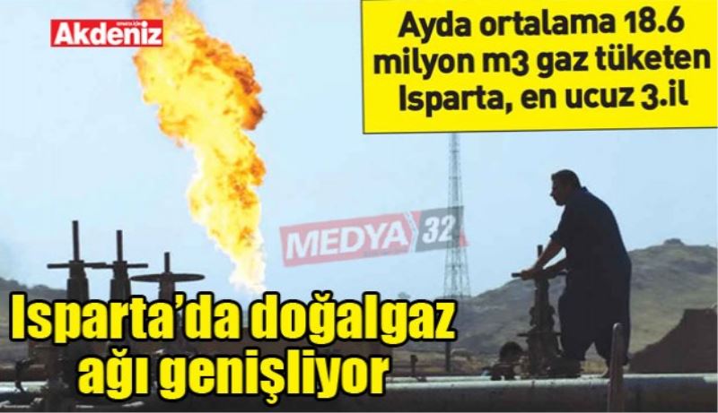 Isparta’da doğalgaz ağı genişliyor