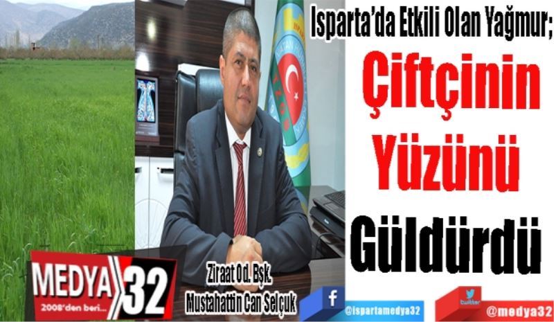 Isparta’da Etkili Olan Yağmur; 
Çiftçinin
Yüzünü 
Güldürdü 
