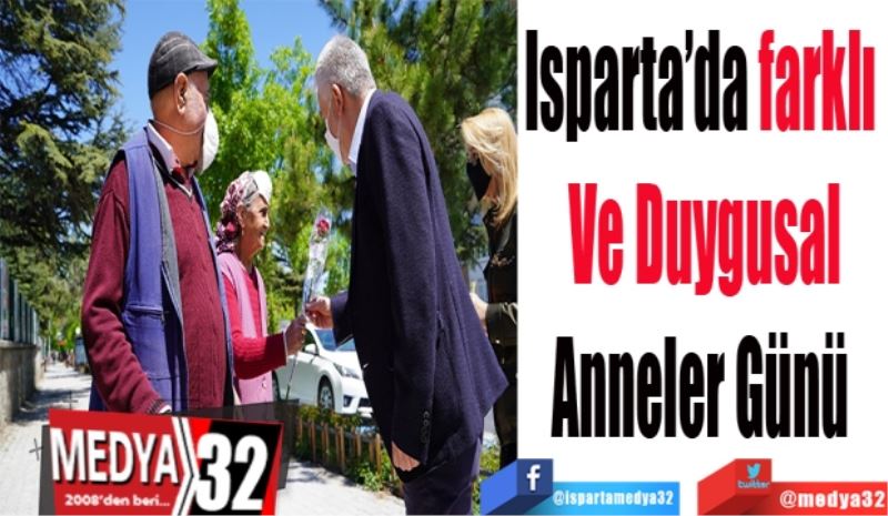 Isparta’da farklı 
Ve Duygusal
Anneler Günü 
