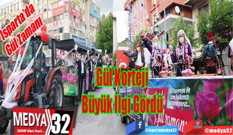 Isparta’da 
Gül Zamanı 
Gül Korteji
Büyük İlgi Gördü 
