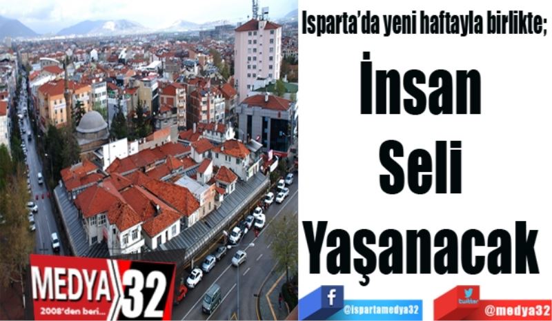 Isparta’da haftaya; 
İnsan 
Seli 
Yaşanacak 
