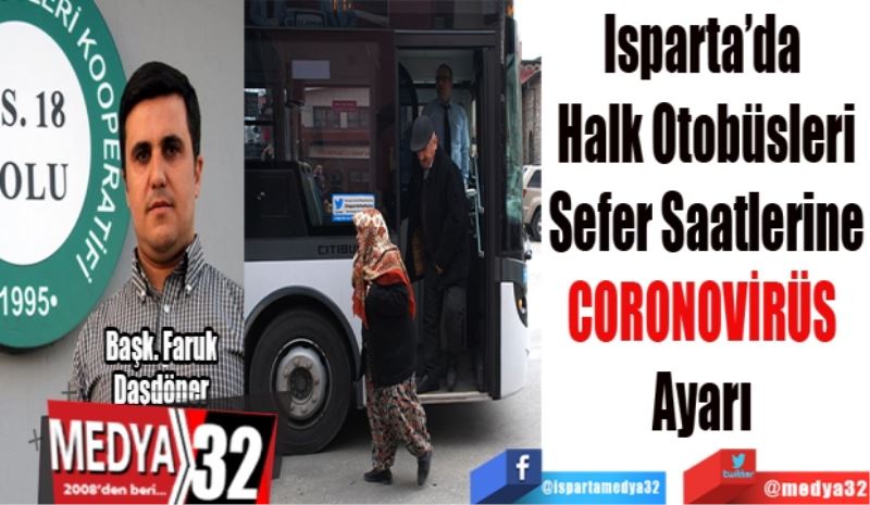 Isparta’da 
Halk Otobüsleri
Sefer Saatlerine
CORONOVİRÜS 
Ayarı 
