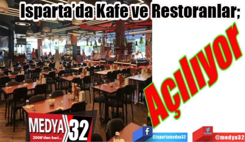 Isparta’da Kafe ve Restoranlar;  
Açılıyor
