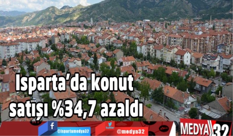 Isparta’da konut satışı %34,7 azaldı