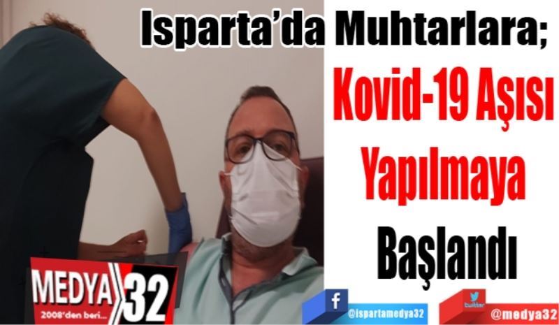 
Isparta’da Muhtarlara; 
Kovid-19 Aşısı 
Yapılmaya 
Başlandı 
