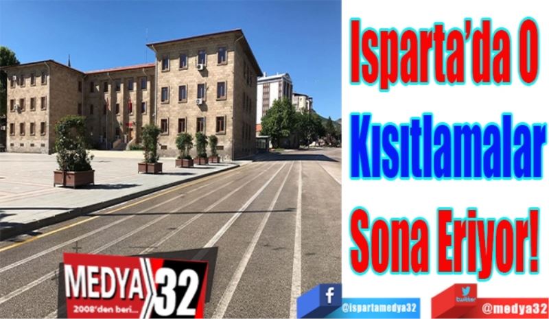 Isparta’da O 
Kısıtlamalar
Sona Eriyor! 
