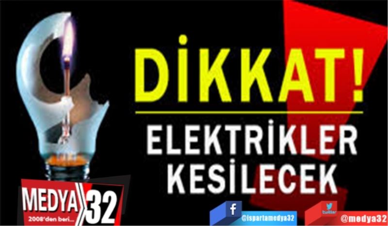 Isparta’da programlı 
elektrik kesintisi yaşanacak
