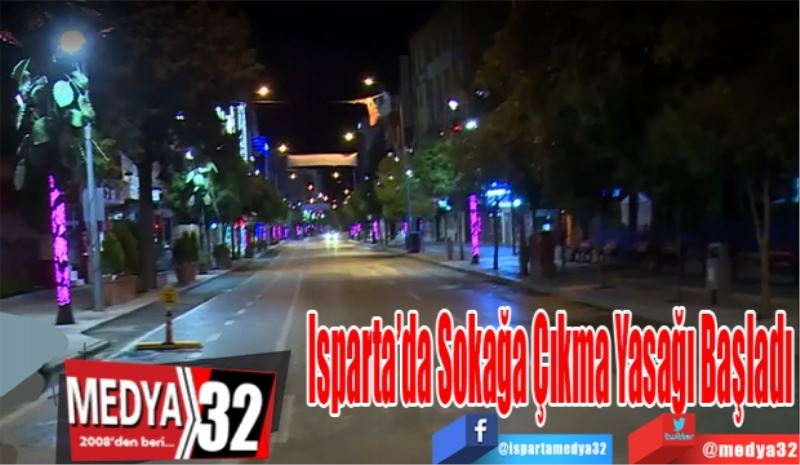 Isparta’da Sokağa Çıkma Yasağı Başladı 