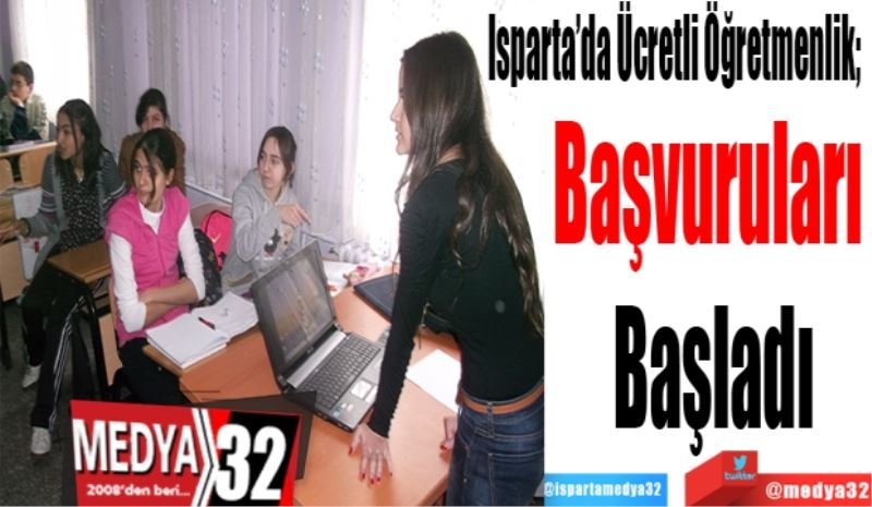 Isparta’da Ücretli Öğretmenlik; 
Başvuruları 
Başladı 
