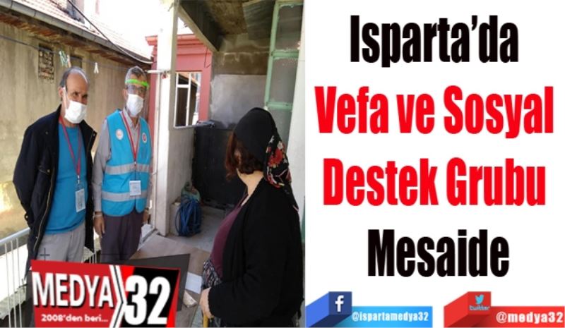 Isparta’da 
Vefa ve Sosyal 
Destek Grubu 
Mesaide

