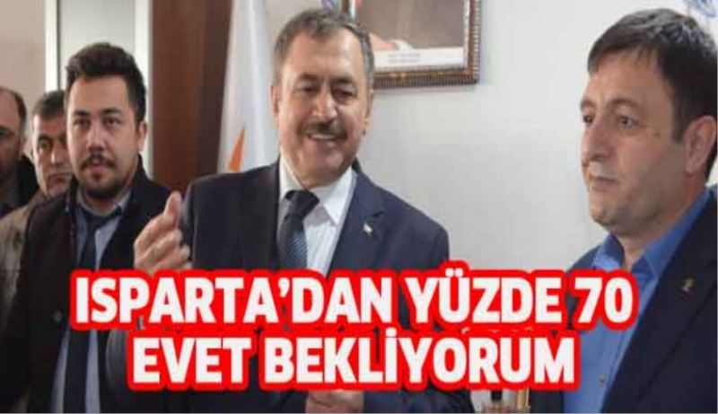 Isparta’dan %70 evet bekliyoruz