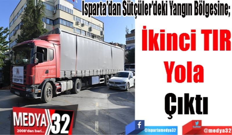 Isparta’dan Sütçüler’deki Yangın Bölgesine; 
İkinci TIR
Yola 
Çıktı  
