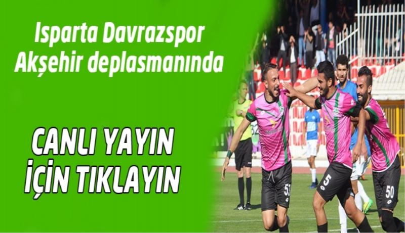 Isparta Davrazspor Akşehir deplasmanında/CANLI YAYIN 