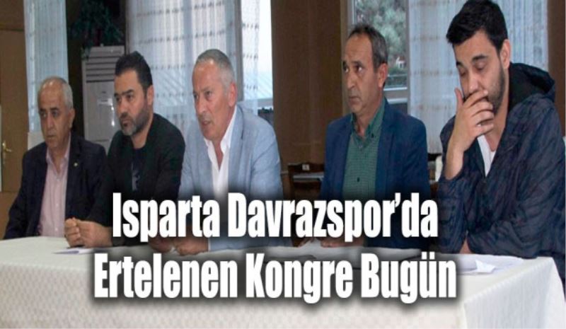 Isparta Davrazspor’da Ertelenen Kongre Bugün Yapılacak