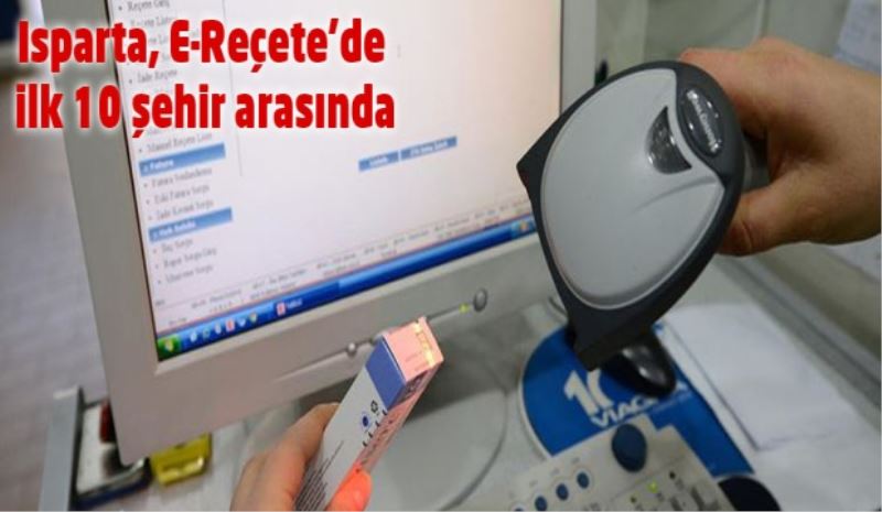 Isparta, E-Reçete’de ilk 10 şehir arasında