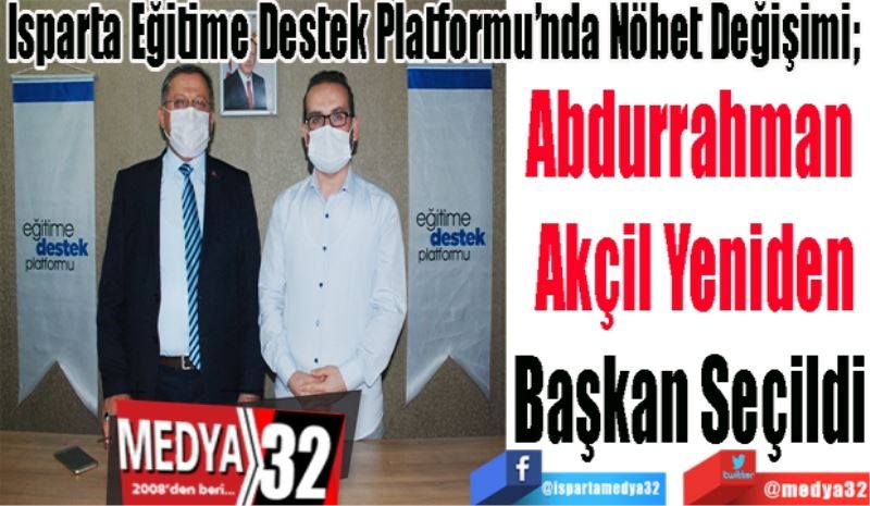 Isparta Eğitime Destek Platformu’nda Nöbet Değişimi;  
Abdurrahman 
Akçil Yeniden
Başkan Seçildi 
