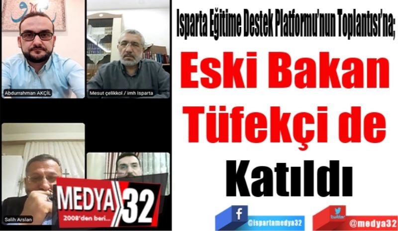 Isparta Eğitime Destek Platformu’nun Toplantısı’na; 
Eski Bakan 
Tüfekçi de 
Katıldı
