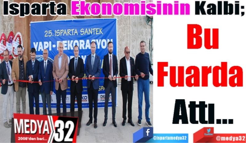 
Isparta Ekonomisinin Kalbi; 
Bu
Fuarda 
Attı…
