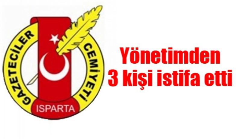 ​Isparta Gazeteciler Cemiyeti Yönetiminden 3 isim istifa etti