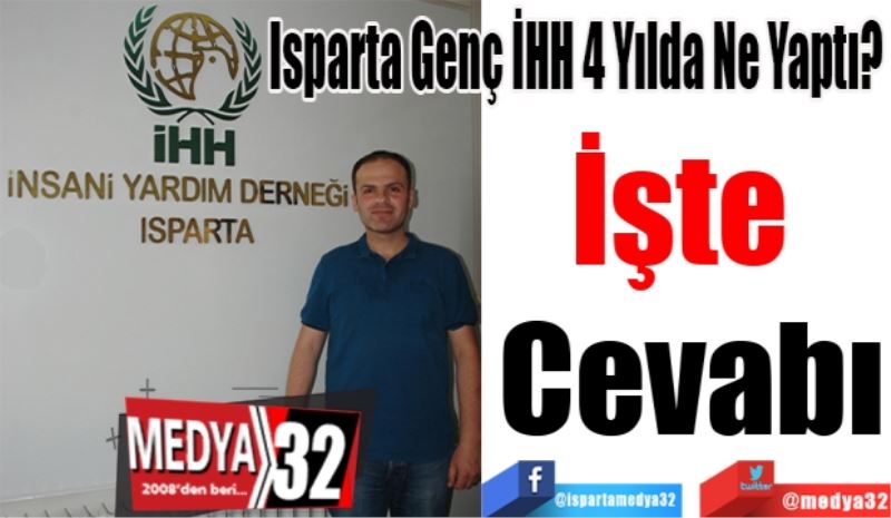 Isparta Genç İHH 4 Yılda Ne Yaptı? 
İşte 
Cevabı
