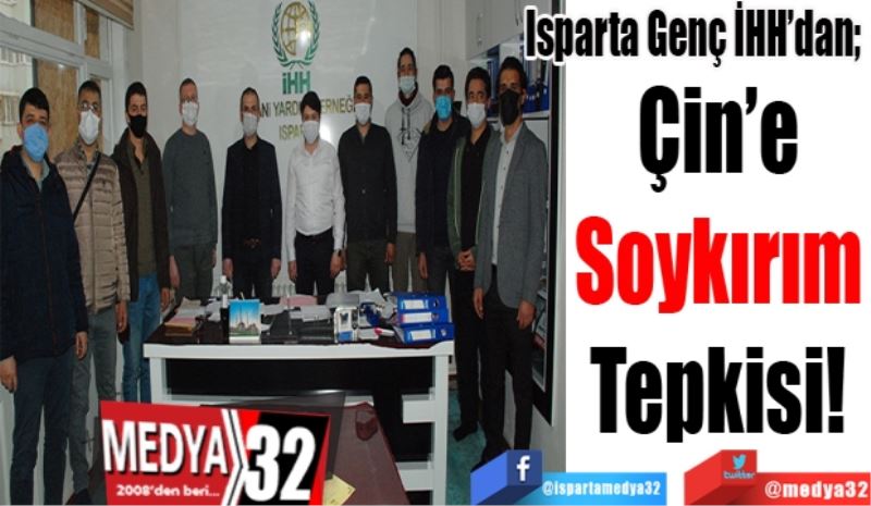 Isparta Genç İHH’dan; 
Çin’e 
Soykırım 
Tepkisi! 
