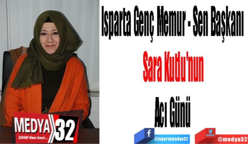 Isparta Genç Memur - Sen Başkanı Sara Kutlu
