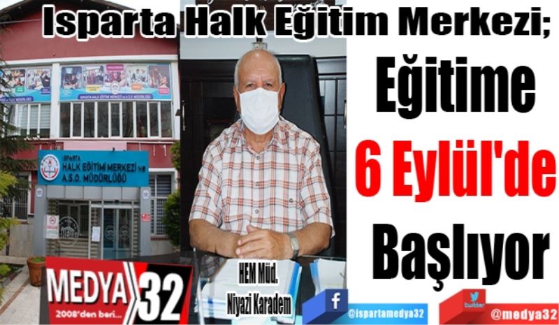 Isparta Halk Eğitim Merkezi; 
Eğitime 
6 Eylül